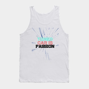 Tuned car is passion, drive, driving, racing (2) Tank Top